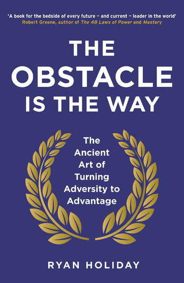 The Obstacle Is The Way
